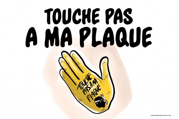 Touche pas à ma plaque